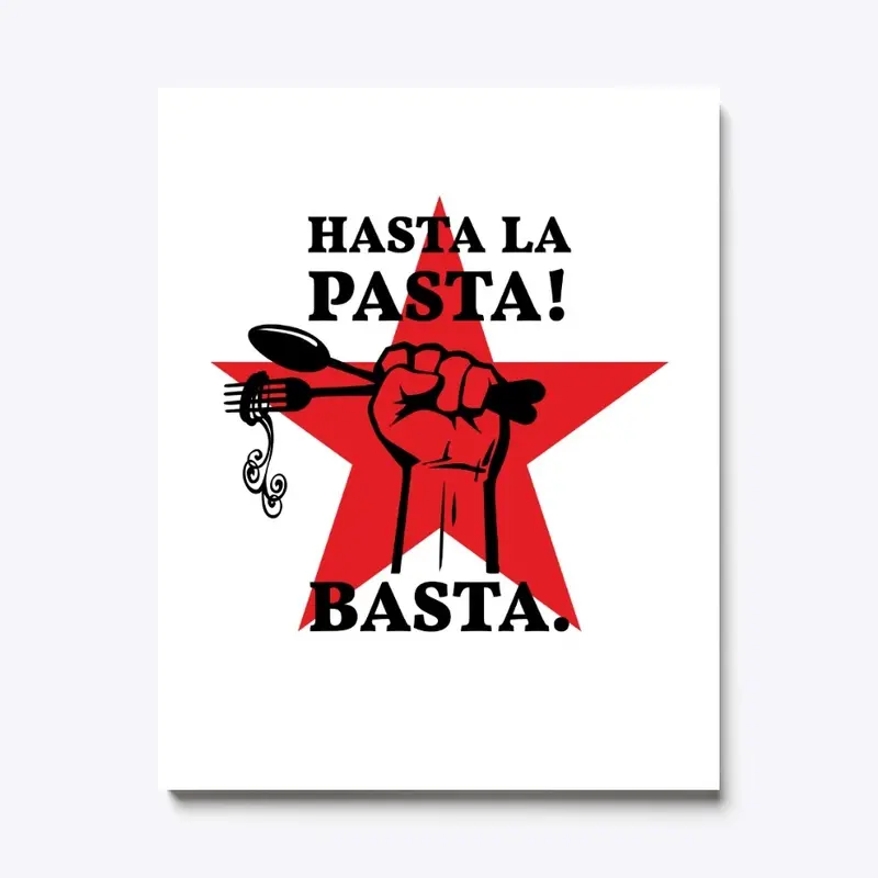 HASTA LA PASTA. BASTA,